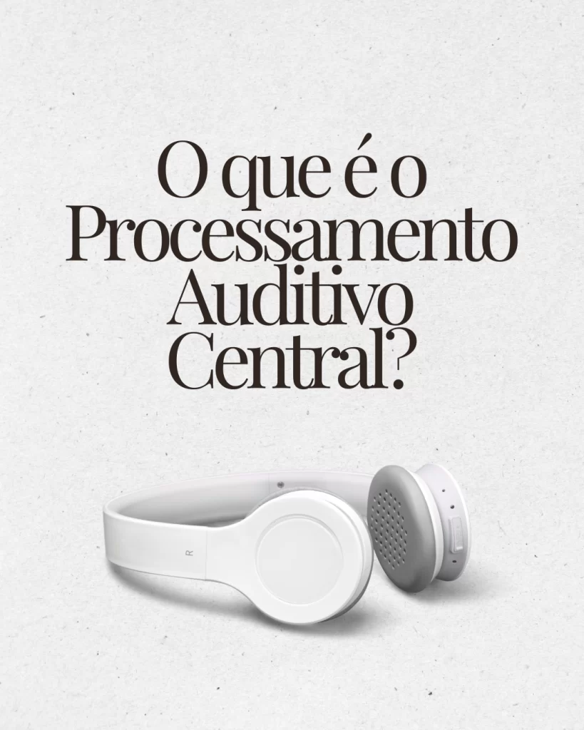 Processamento Auditivo Central